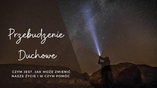 Przebudzenie duchowe - czym jest, jak może zmienić życie i w czym pomóc?